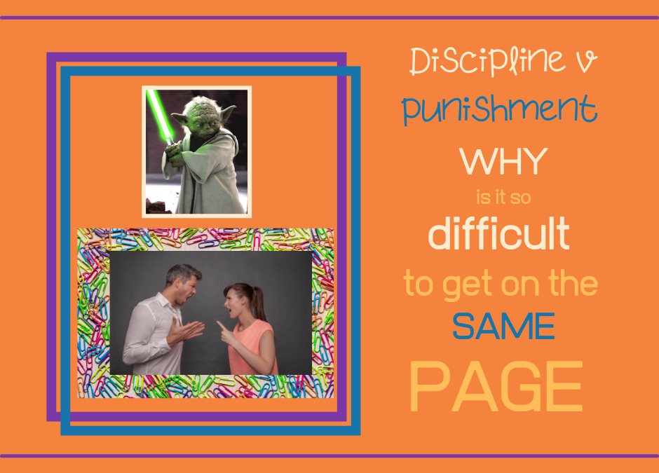 Discipline v Punishment – Why is it hard to get on the same page?